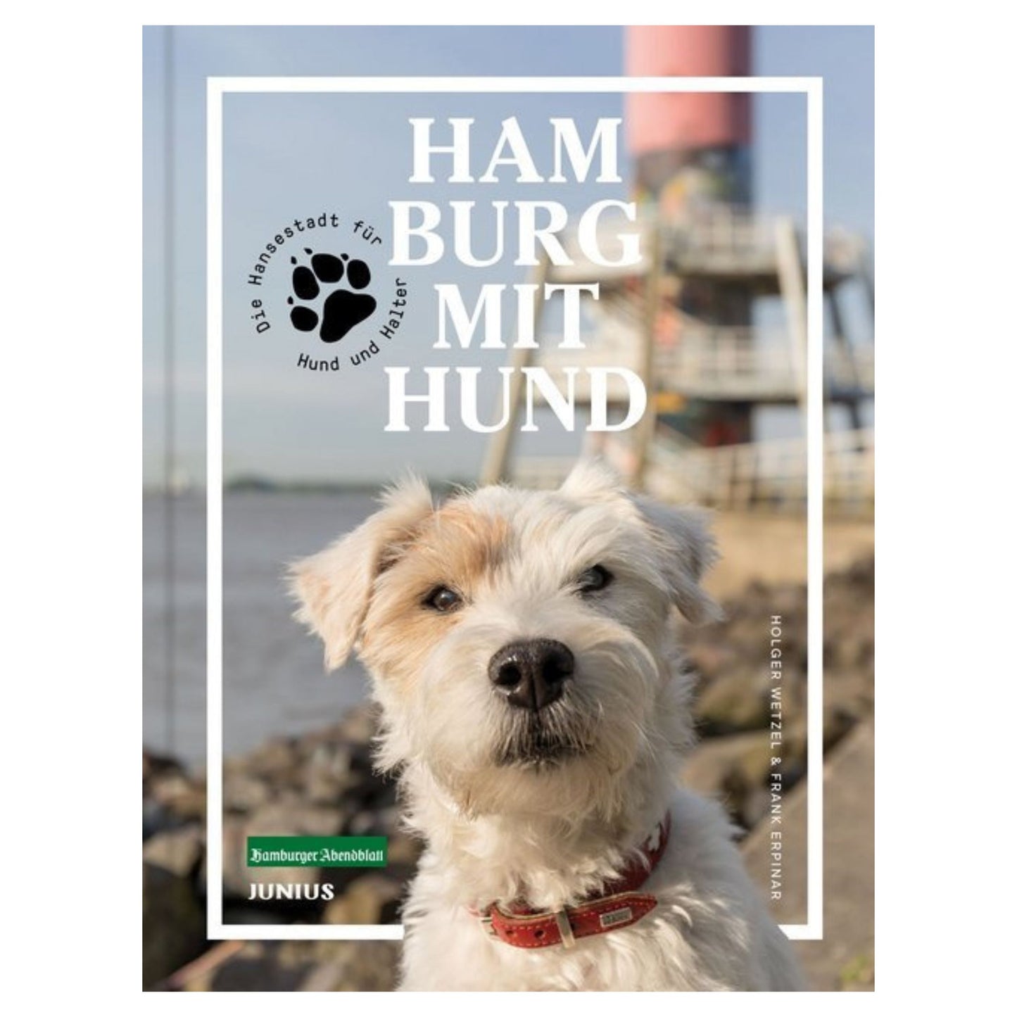 Hamburg mit Hund - der Stadtführer für die vierbeinigen Bewohner