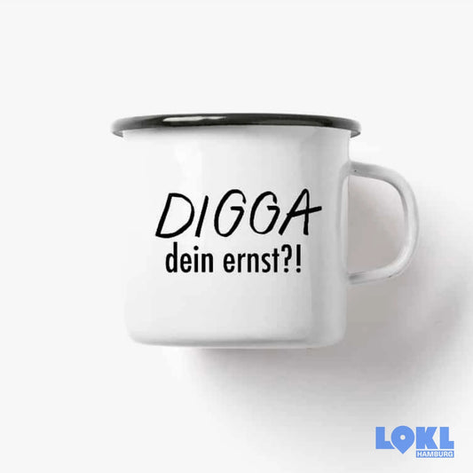 Emaille-Tasse 'Digga dein ernst?!'